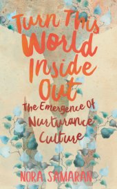 book Turn This World Inside Out: The Emergence of Nurturance Culture