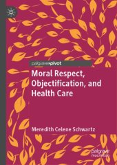 book Moral Respect, Objectification, And Health Care