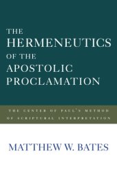 book The Hermeneutics of the Apostolic Proclamation: The Center of Paul’s Method of Scriptural Interpretation