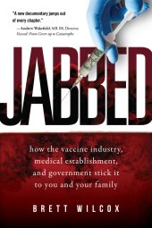 book Jabbed: How the Vaccine Industry, Medical Establishment, and Government Stick It to You and Your Family