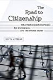 book The Road to Citizenship: What Naturalization Means for Immigrants and the United States