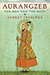 book Aurangzeb: The Man and the Myth