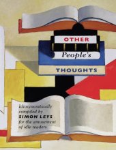 book Other People’s Thoughts: Idiosyncratically Compiled by Simon Leys for the Amusement of Idle Readers