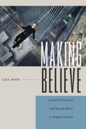 book Making Believe: Screen Performance and Special Effects in Popular Cinema