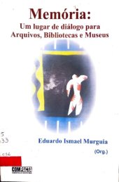 book Memória: um lugar de diálogo para arquivos, bibliotecas e museus