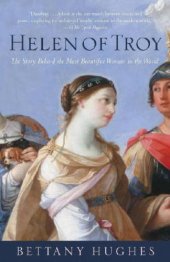 book Helen of Troy: The Story Behind the Most Beautiful Woman in the World