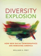 book Diversity Explosion: How New Racial Demographics Are Remaking America