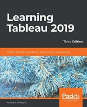 book Learning Tableau 2019: Tools for Business Intelligence, data prep, and visual analytics