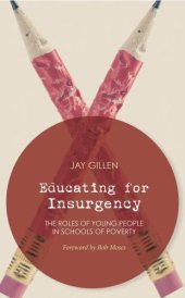 book Educating for Insurgency: The Roles of Young People in Schools of Poverty