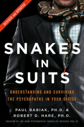 book Snakes in Suits: Understanding and Surviving the Psychopaths in Your Office (Revised & Updated)