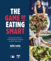 book The Game of Eating Smart: Nourishing Recipes for Peak Performance Inspired by MLB Superstars