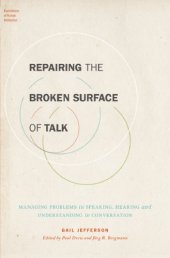 book Repairing the Broken Surface of Talk: Managing Problems in Speaking, Hearing, and Understanding in Conversation