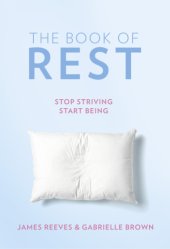 book The Book of Rest: Stop Striving. Start Being.