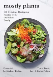 book Mostly Plants: 101 Delicious Flexitarian Recipes from the Pollan Family