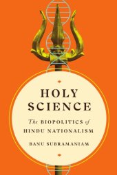 book Holy Science: The Biopolitics of Hindu Nationalism