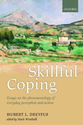 book Skillful Coping: Essays on the Phenomenology of Everyday Perception and Action