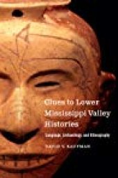 book Clues to Lower Mississippi Valley Histories: Language, Archaeology, and Ethnography