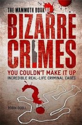 book The Mammoth Book of Bizarre Crimes. Robin Odell