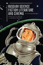 book Russian Science Fiction Literature And Cinema: A Critical Reader
