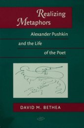 book Realizing Metaphors: Alexander Pushkin and the Life of the Poet