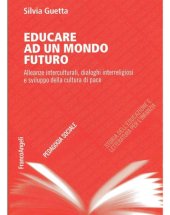 book Educare ad un mondo futuro. Alleanze interculturali, dialoghi interreligiosi e sviluppo della cultura di pace