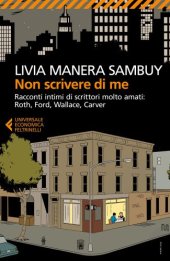 book Non scrivere di me. Racconti intimi di scrittori molto amati: Roth, Ford, Wallace, Carver