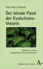 book Der blinde Fleck der Evolutionstheorie. Ansätze zu einem gewandelten Naturverständnis