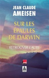 book Sur les épaules de Darwin : Retrouver l’aube