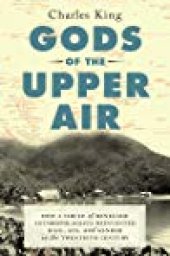 book Gods of the Upper Air: How a Circle of Renegade Anthropologists Reinvented Race, Sex, and Gender in the Twentieth Century