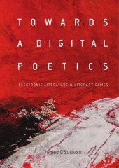 book Towards a Digital Poetics: Electronic Literature and Literary Games