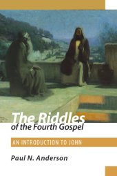 book The Riddles of the Fourth Gospel: An Introduction to John