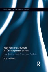 book Reconceiving Structure in Contemporary Music: New Tools in Music Theory and Analysis