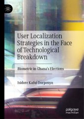 book User Localization Strategies In The Face Of Technological Breakdown: Biometric In Ghana’s Elections