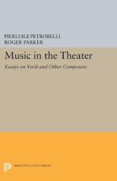 book Music in the Theater: Essays on Verdi and Other Composers