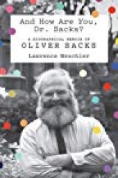 book And How Are You, Dr. Sacks? A Biographical Memoir of Oliver Sacks