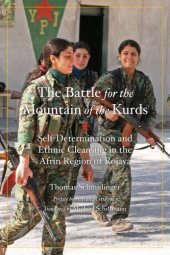 book The Battle for the Mountain of the Kurds: Self-Determination and Ethnic Cleansing in the Afrin Region of Rojava