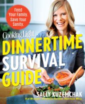 book Cooking Light Dinnertime Survival Guide: Feed Your Family. Save Your Sanity