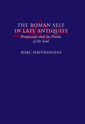 book The Roman Self in Late Antiquity: Prudentius and the Poetics of the Soul