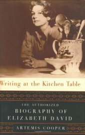 book Writing at the Kitchen Table: The Authorized Biography of Elizabeth David