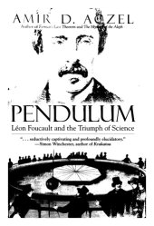 book Pendulum: Léon Foucault and the Triumph of Science