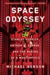 book Space Odyssey: Stanley Kubrick, Arthur C. Clarke, and the Making of a Masterpiece