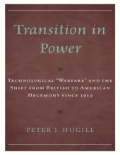 book Transition in Power: Technological “Warfare” and the Shift from British to American Hegemony since 1919