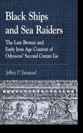 book Black Ships and Sea Raiders: The Late Bronze and Early Iron Age Context of Odysseus’ Second Cretan Lie