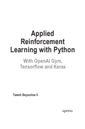 book Applied Reinforcement Learning with Python. With OpenAI Gym, Tensorflow and Keras