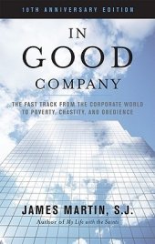 book In Good Company: The Fast Track from the Corporate World to Poverty, Chastity, and Obedience