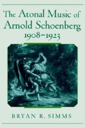 book The Atonal Music of Arnold Schoenberg, 1908-1923