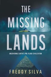 book The Missing Lands: Uncovering Earth’s Pre-flood Civilization