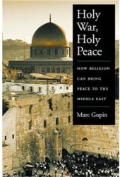 book Holy war, holy peace: how religion can bring peace to the Middle East