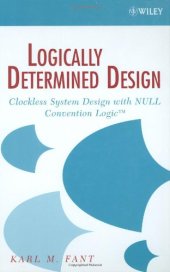 book Logically determined design: clockless system design with NULL convention logic