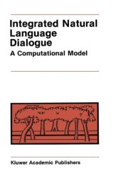 book Integrated natural language dialogue: a computational model